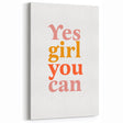 Inspirational Typography Art Print - "Yes Girl You Can" Canvas