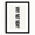 Electric Wall Art: Bold 'Why Not Now?' Motivational Typography Print