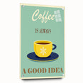 Vintage Motivational Poster - Coffee Is Always a Good Idea Retro Art