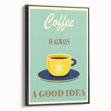 Vintage Motivational Poster - Coffee Is Always a Good Idea Retro Art