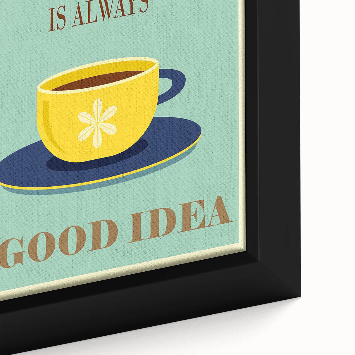 Vintage Motivational Poster - Coffee Is Always a Good Idea Retro Art